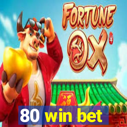 80 win bet